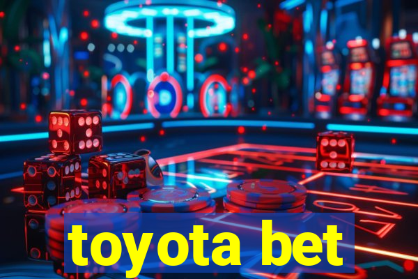 toyota bet